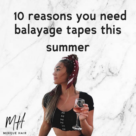 10 reasons you need Balayage Tape Hair Extensions this summer
