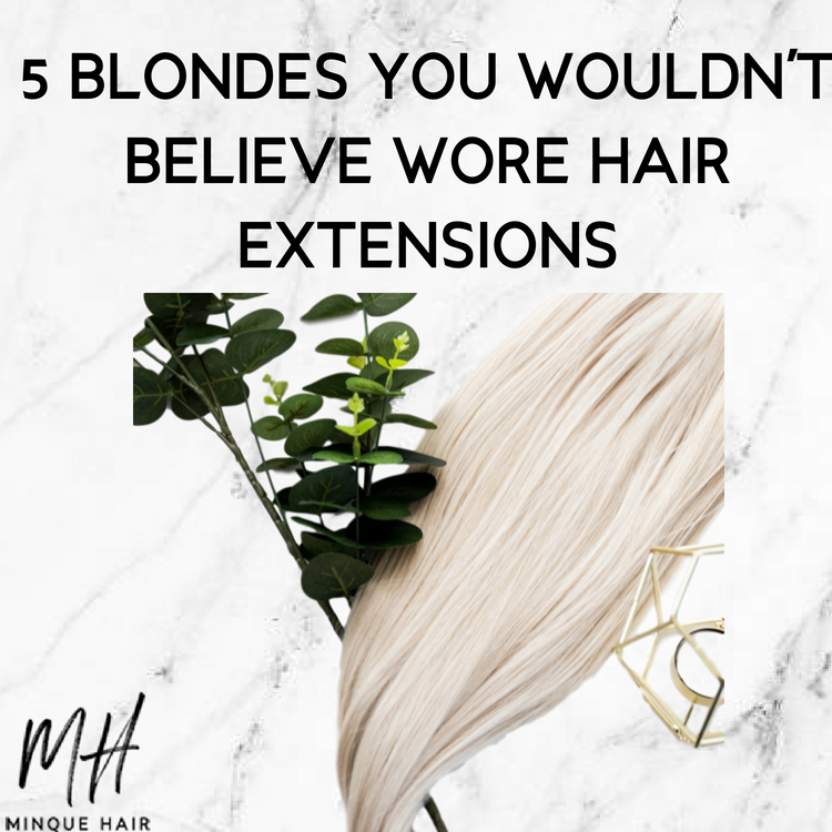 5 Blondes You Wouldn't Believe Have Blonde Hair Extensions
