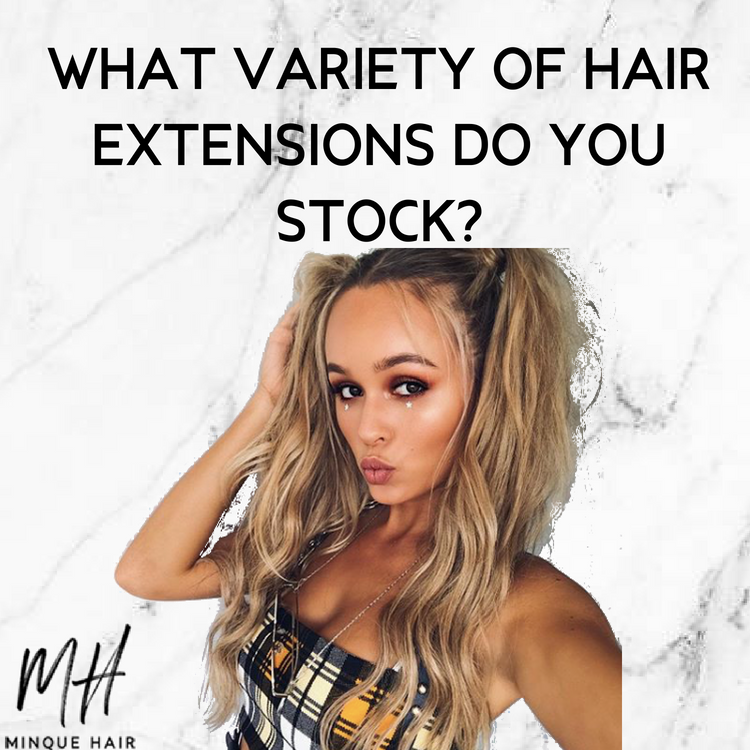 What variety of hair extensions do you stock?