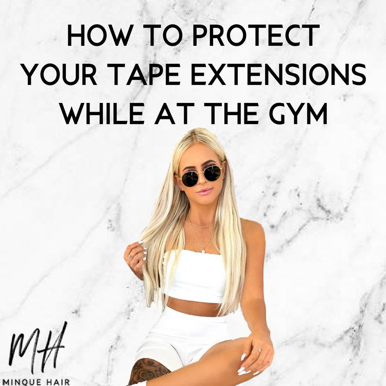 How to Protect Your Tape Hair Extensions at The Gym