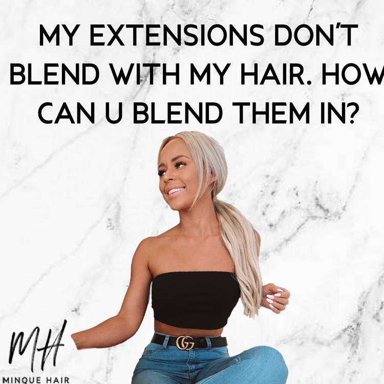 My extensions don't blend with my hair. How can I blend them in?