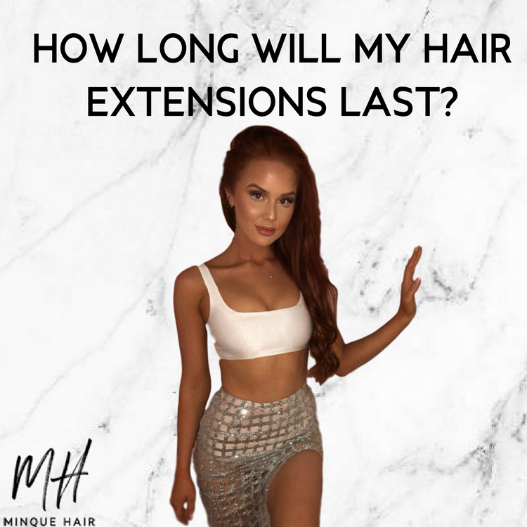 How long will my hair extensions last?