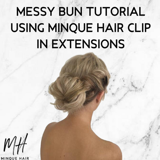 Messy Bun Tutorial | Messy Bun with Hair Extensions | Messy Bun with Clip-In Hair Extensions | Easy Hairstyles | Hair Extensions 