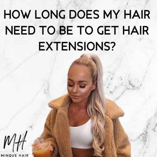 How long does my hair need to be to get hair extensions?