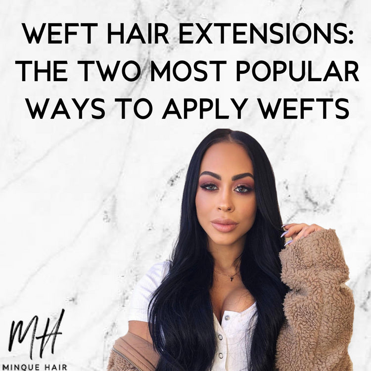 Weft Hair Extensions: The Two Most Popular Ways to Apply Wefts